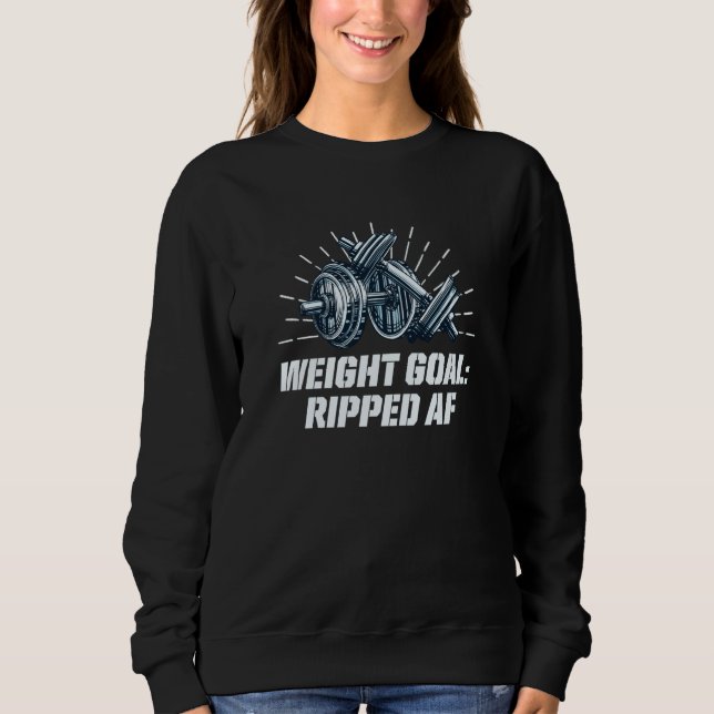 Weight Goal Workout Humor Gym Motivational Quote   Sweatshirt (Vorderseite)