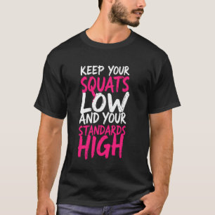 Weightlifter Behalte Ihre Squats Low Funny Gym Mot T-Shirt