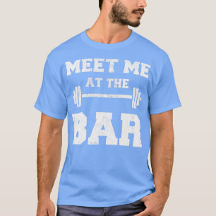 Weightlifter Bodybuilder Meet Me at The Bar  Men G T-Shirt