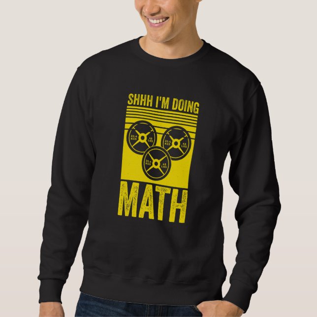 Weightlifting Gym Workout  Shhh Im Doing Math  2 Sweatshirt (Vorderseite)