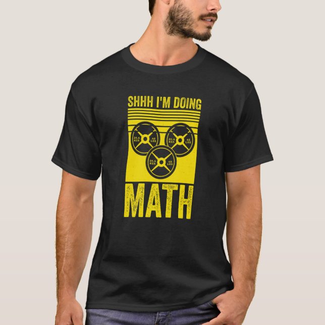 Weightlifting Gym Workout  Shhh Im Doing Math  2 T-Shirt (Vorderseite)