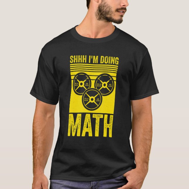 Weightlifting Gym Workout  Shhh Im Doing Math T-Shirt (Vorderseite)