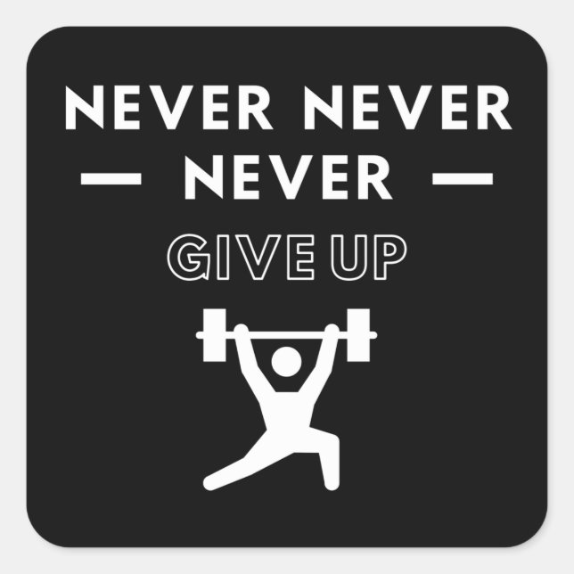 Weightlifting: Never never never never never give  Quadratischer Aufkleber (Vorderseite)