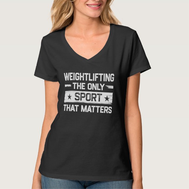 Weightlifting the Only Sport That Matters Weightli T-Shirt (Vorderseite)