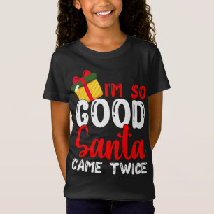 Weihnachten bin ich so gut Santa Came zweimal Weih T-Shirt