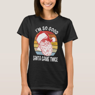 Weihnachten bin ich zweimal so gut wie Weihnachtsm T-Shirt