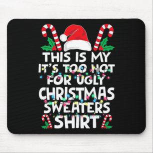 Weihnachten Das ist mein Es ist zu heiß für hässli Mousepad