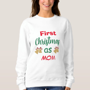 Weihnachten   Erste Weihnachten als Mama Sweatshirt