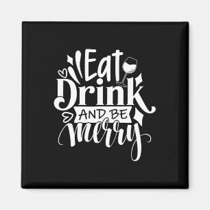 Weihnachten essen Drink und Sei froh T-Shirt Spaß Magnet