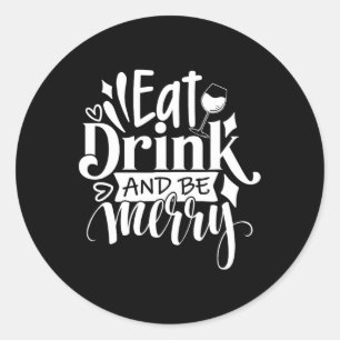 Weihnachten essen Drink und Sei froh T-Shirt Spaß Runder Aufkleber