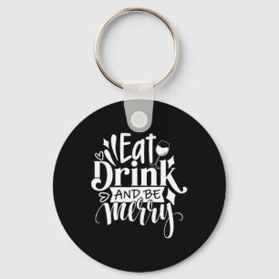 Weihnachten essen Drink und Sei froh T-Shirt Spaß  Schlüsselanhänger
