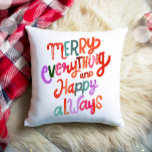 Weihnachten froh alles glücklich immer modern kissen<br><div class="desc">Ein festliches Weihnachtskissen Sprichwort "Merry Everything and Happy Always" in bunten Briefen.</div>
