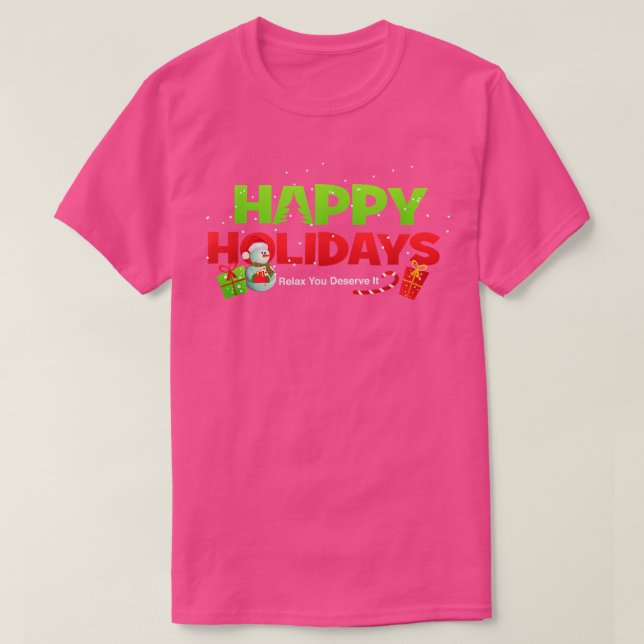 Weihnachten glücklichen Urlaub Rela Sie verdienen  T-Shirt (Design vorne)
