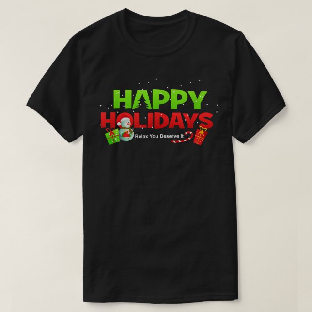 Weihnachten glücklichen Urlaub Rela Sie verdienen  T-Shirt (Design vorne)