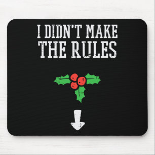 Weihnachten habe ich Regeln Mistletoe Funny Xmas g Mousepad