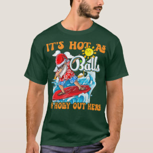 Weihnachten im Juli heiß wie Balls im Sommer T-Shirt