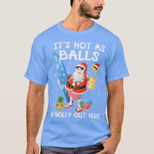 Weihnachten im Juli heiß wie Balls im Sommer T-Shirt