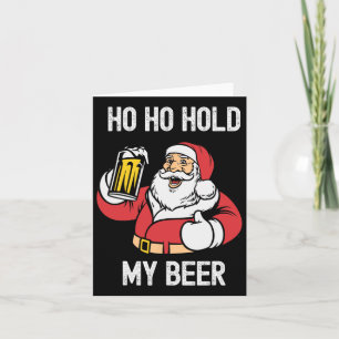Weihnachten im Juli Ho halten Sie mein Bier Weihna Karte