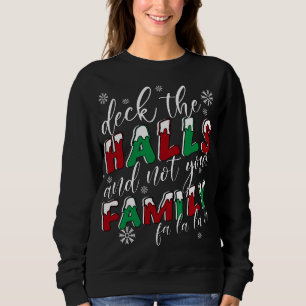 Weihnachten in den Hallen und nicht in Ihrer Famil Sweatshirt