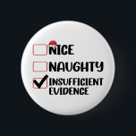 Weihnachten in Naughty unzureichende Beweise Button<br><div class="desc">Weihnachten in Naughty unzureichende Beweise</div>