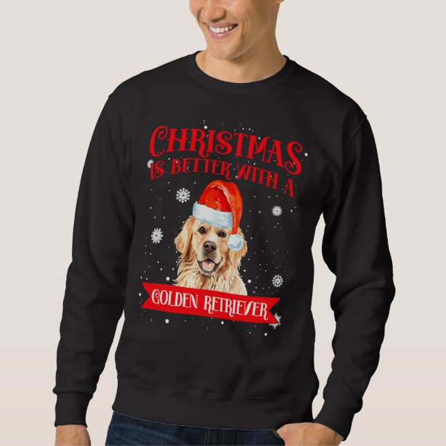 Weihnachten ist besser mit einem Golden Retriever  Sweatshirt (Vorderseite)