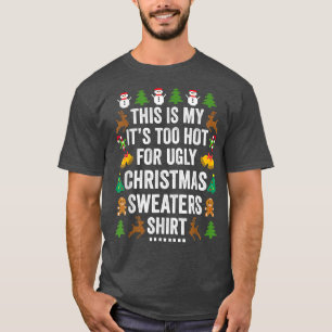 Weihnachten ist es mein zu heißes Weihnachtsfest f T-Shirt