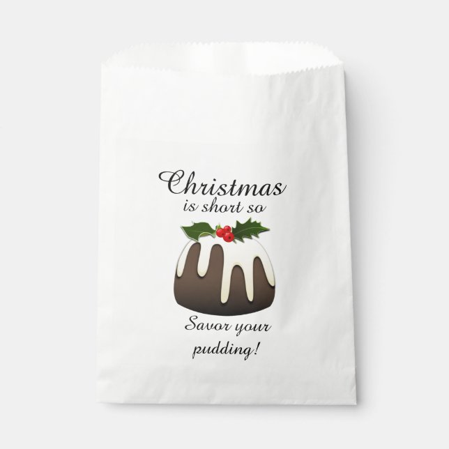 Weihnachten ist kurz, also genießen Sie Ihr Puddin Geschenktütchen (Vorderseite)