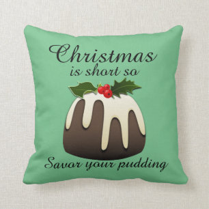 "Weihnachten ist kurz, also gönne dir das Pudding! Kissen