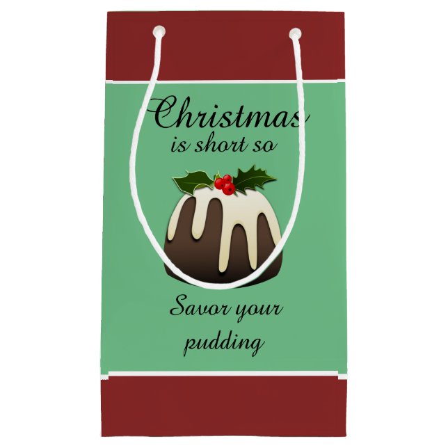 "Weihnachten ist kurz, also savor Ihren Pudding! " Kleine Geschenktüte (Vorderseite)