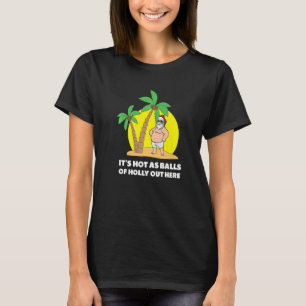 Weihnachten Juli Heiß als Balls Weihnachtsfest T-Shirt