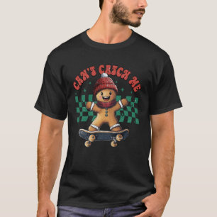 Weihnachten kann mich nicht erwischen Gingerbread T-Shirt