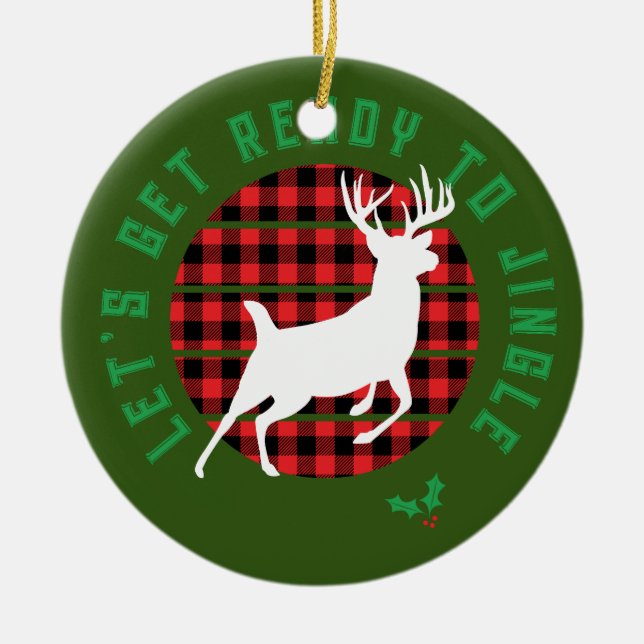 Weihnachten "Lass's Get Ready to Jingle" Keramik Ornament (Vorne)