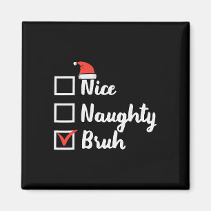 Weihnachten Naughty Bruh Fun Xmas Liste Frauen in Magnet