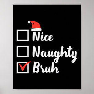 Weihnachten Naughty Bruh Fun Xmas Liste Frauen in Poster