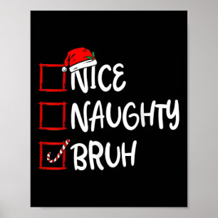 Weihnachten Naughty Bruh Funny Xmas List Frauen Poster