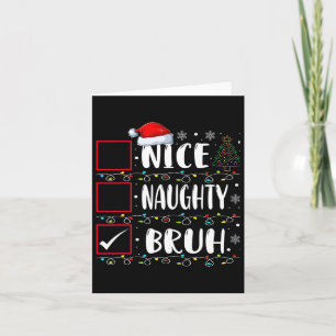 Weihnachten Naughty Bruh Funny Xmas Liste Frauen Karte