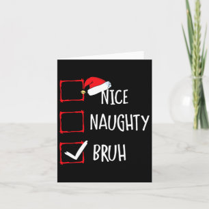 Weihnachten Naughty Bruh Funny Xmas Liste Frauen Karte