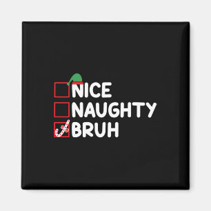 Weihnachten Naughty Bruh Funny Xmas Liste Frauen Magnet