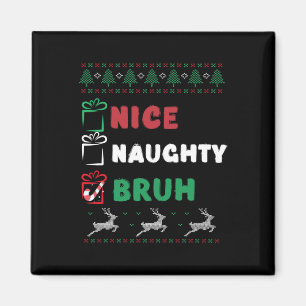 Weihnachten Naughty Bruh Funny Xmas Liste Frauen Magnet