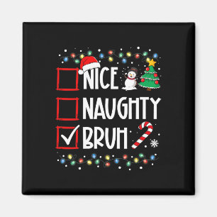 Weihnachten Naughty Bruh Funny Xmas Liste Frauen Magnet