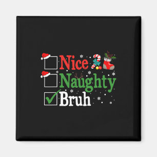 Weihnachten Naughty Bruh Funny Xmas Liste Frauen Magnet