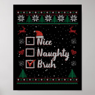 Weihnachten Naughty Bruh Funny Xmas Liste Frauen Poster