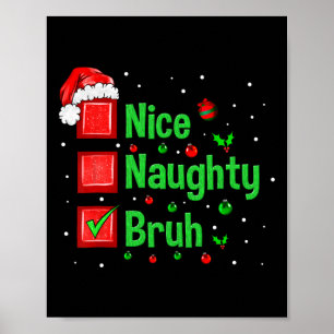 Weihnachten Naughty Bruh Funny Xmas Liste Frauen Poster