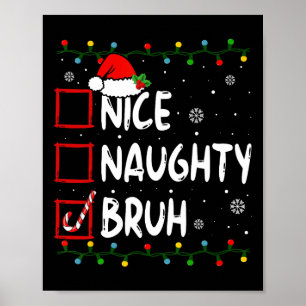 Weihnachten Naughty Bruh Funny Xmas Liste Frauen Poster