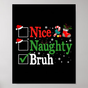 Weihnachten Naughty Bruh Funny Xmas Liste Frauen Poster