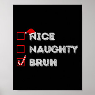 Weihnachten Naughty Bruh Funny Xmas Liste Frauen Poster