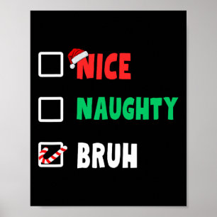 Weihnachten Naughty Bruh Funny Xmas Liste Frauen Poster