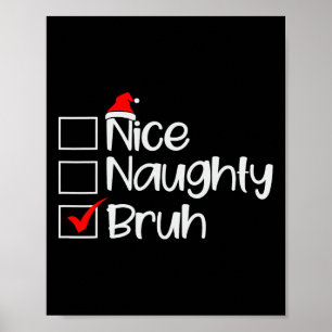 Weihnachten Naughty Bruh Funny Xmas Liste Frauen Poster