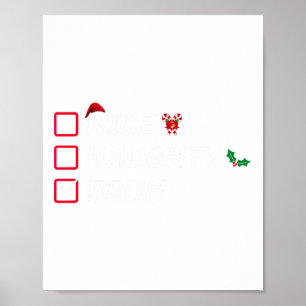 Weihnachten Naughty Bruh Funny Xmas Liste Frauen Poster