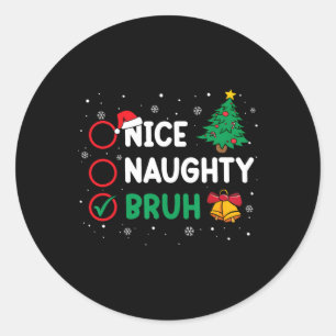 Weihnachten Naughty Bruh Funny Xmas Liste Frauen Runder Aufkleber